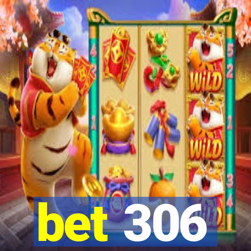 bet 306